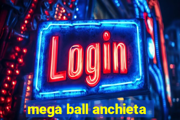 mega ball anchieta